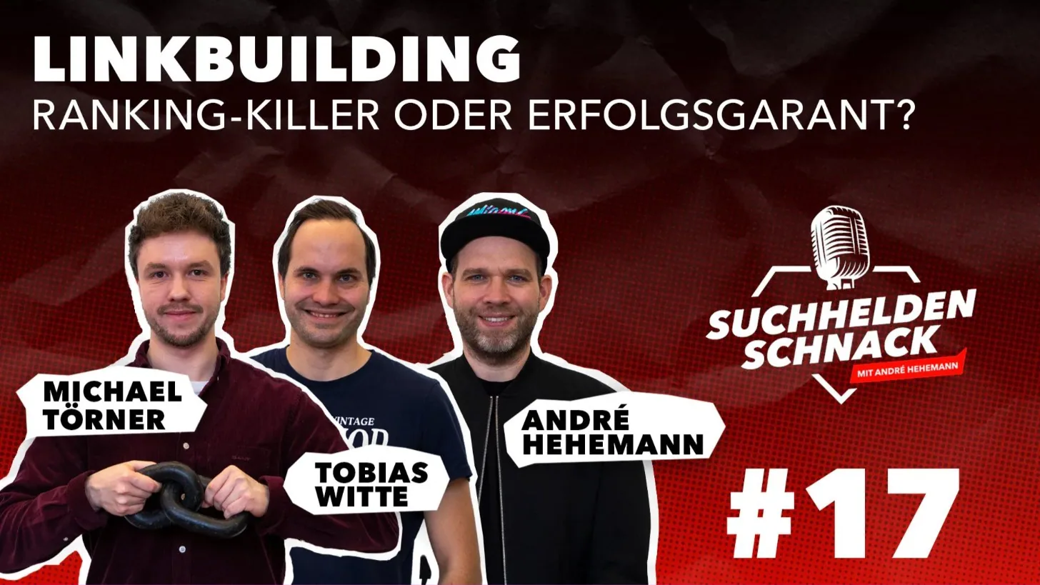 Suchhelden Schnack 17: Linkbuilding – Ranking-Killer oder Erfolgsgarant?