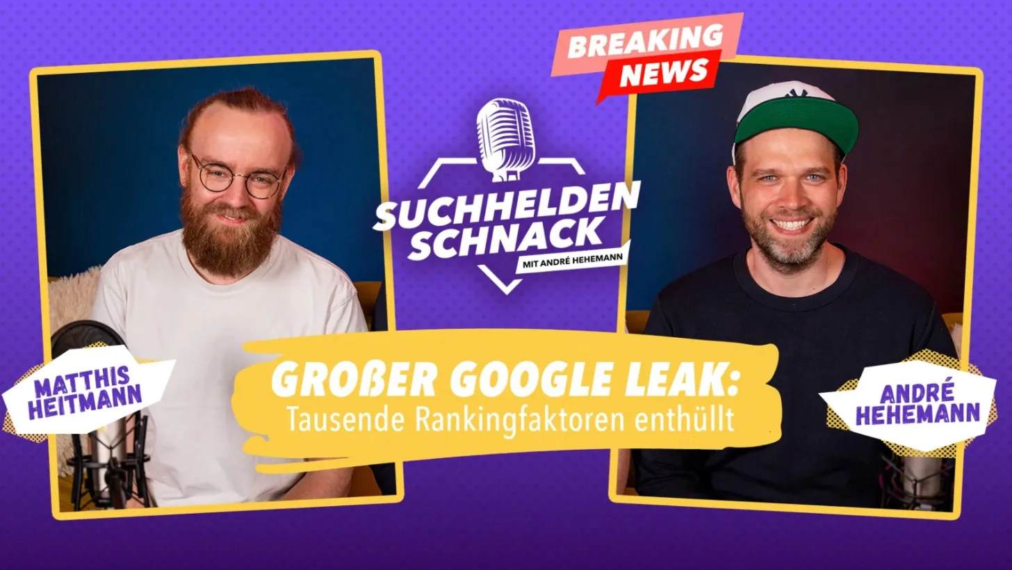 Suchhelden Schnack 08: Großer Google Leak: Tausende Rankingfaktoren enthüllt