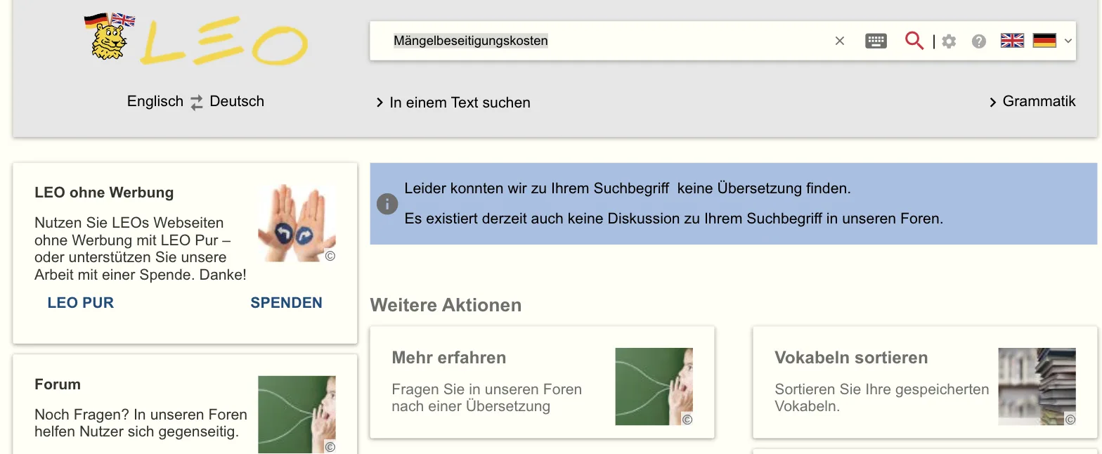LEO-Meldung zu „Mängelbeseitigungskosten“: „Leider konnten wir zu Ihrem Suchbegriff keine Übersetzung finden. Es existiert derzeit auch keine Diskussion zu Ihrem Suchbegriff in unseren Foren.“ Darunter „Fragen Sie in unseren Foren nach einer Übersetzung“
