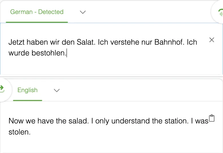 SYSTRAN Übersetzer, oben Deutsch: „Jetzt haben wir den Salat. Ich verstehe nur Bahnhof. Ich wurde bestohlen.“, darunter Englisch: „Now we have the salad. I only understand the station. I was stolen.“